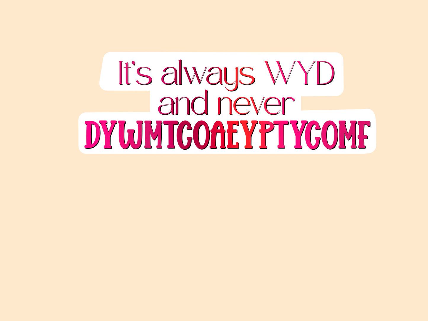 Its always WYD..smut  sticker/magnetic bookmark